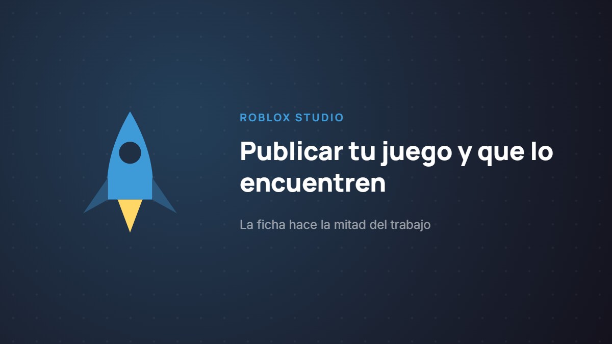 Publicar tu juego en Roblox y que la gente lo encuentre