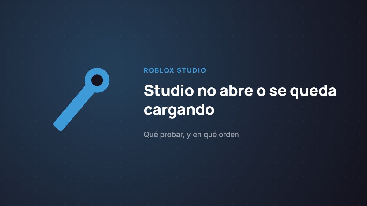 Roblox Studio no abre o se queda cargando: qué probar